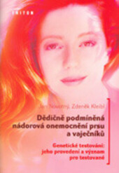 Dědičně podmíněná nádorová onemocnění prsu a vaječníků : genetické testování: jeho provedení a význam pro testované