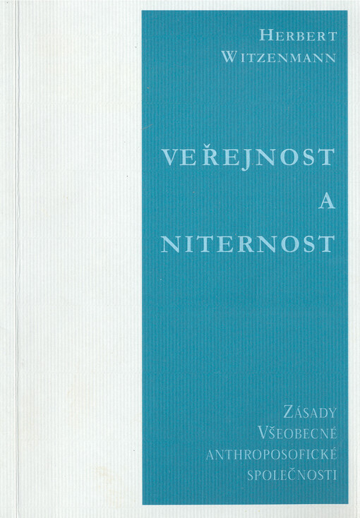 Veřejnost a niternost: zásady Všeobecné anthroposofické společnosti jako životní základna a cesta školení