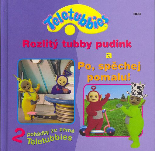 Rozlitý tubby pudink ; Po, spěchej pomalu!