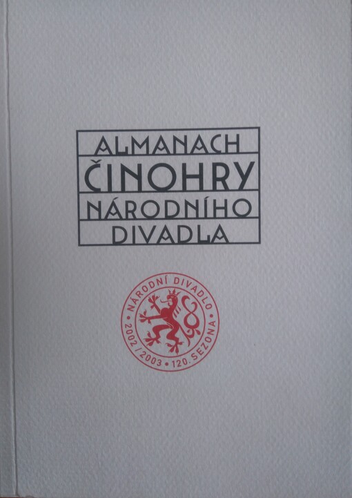 Almanach činohry Národního divadla: 120. sezona 2002/2003