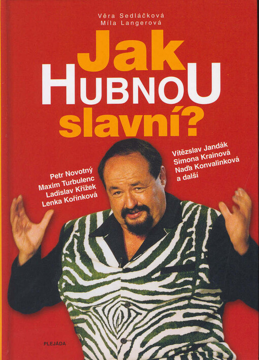 Jak hubnou slavní?: zkušenosti hvězd, přehled diet, dobré rady odborníků : Petr Novotný, Maxim Turbulenc, Ladislav Křížek, Lenka Kořínková, Vítězslav Jandák, Simona Krainová, Naďa Konvalinková a další