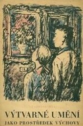 Výtvarné umění jako prostředek výchovy