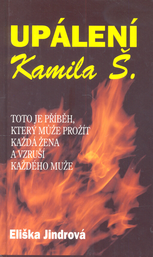 Upálení Kamila Š. : tento příběh může prožít každá žena a vzruší každého muže