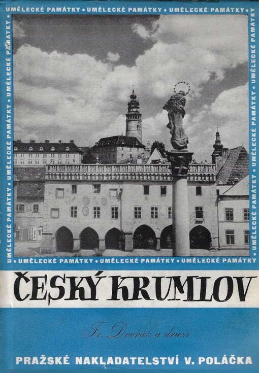 Český Krumlov : jeho život a umělecký růst = Češskij Krumlov = The Town Český Krumlov = La ville Český Krumlov