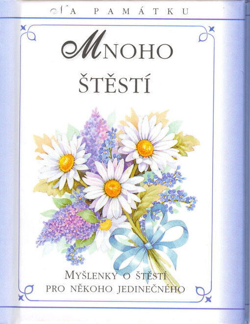 Mnoho štěstí: myšlenky o štěstí pro někoho jedinečného