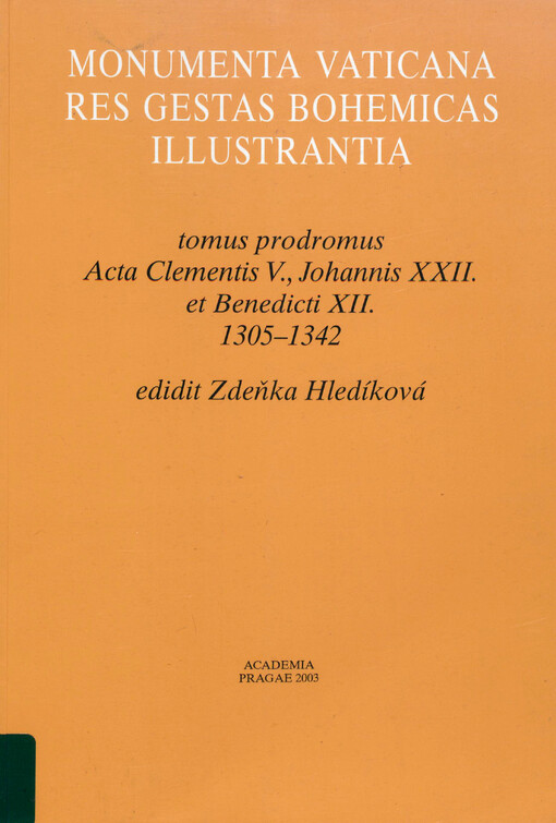 Clementis V. 1305-1314: Johannis XXII. 1316-1334 ; Benedicti XII. 1335-1342
