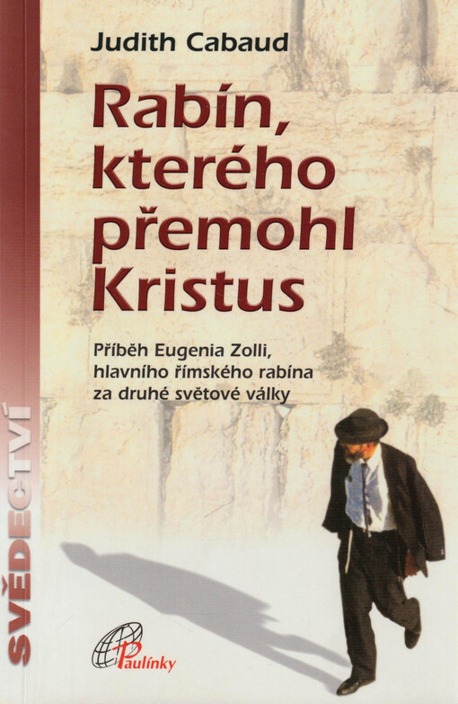 Rabín, kterého přemohl Kristus : příběh Eugenia Zolli, hlavního římského rabína za druhé světové války