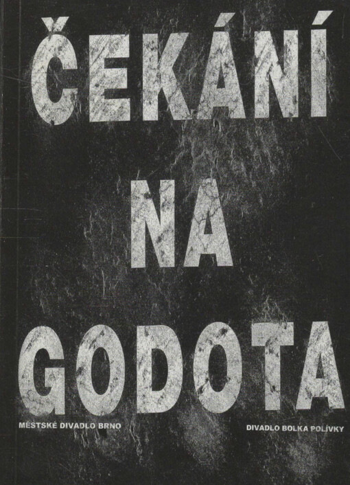 Čekání na Godota =: En attendant Godot : druhá inscenace padesáté deváté sezony 2003/2004 : premiéry 4. a 5. října 2003