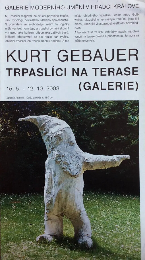 Kurt Gebauer :trpaslíci na terase (galerie) : Galerie moderního umění v Hradci Králové 15.5.-12.10.2003