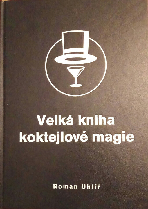 Velká kniha koktejlové magie: tato kniha je určena mistrům magie koktejlového umění, ale zdaleka nejen jim--