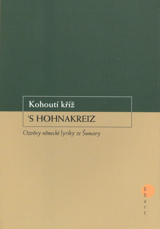 Kohoutí kříž =: ´S Hohnakreiz : ozvěny německé lyriky ze Šumavy