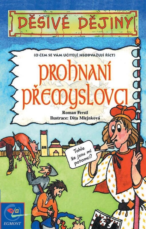 Prohnaní Přemyslovci: (o čem se vám učitelé neodvažují říct)