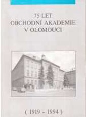 75 let Obchodní akademie v Olomouci :jubilejní almanach : [(1919-1994)