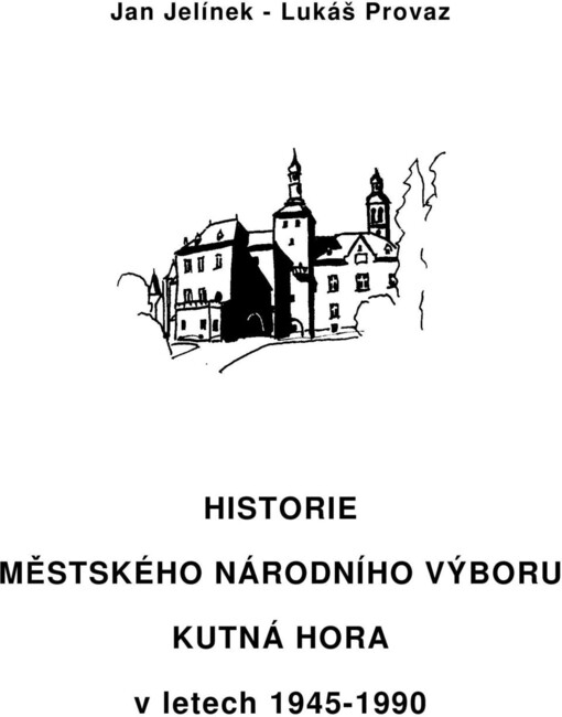 Historie Městského národního výboru Kutná Hora v letech 1945-1990 /
