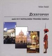 Zcestopisy, aneb, Co v Katolickém týdeníku nebylo