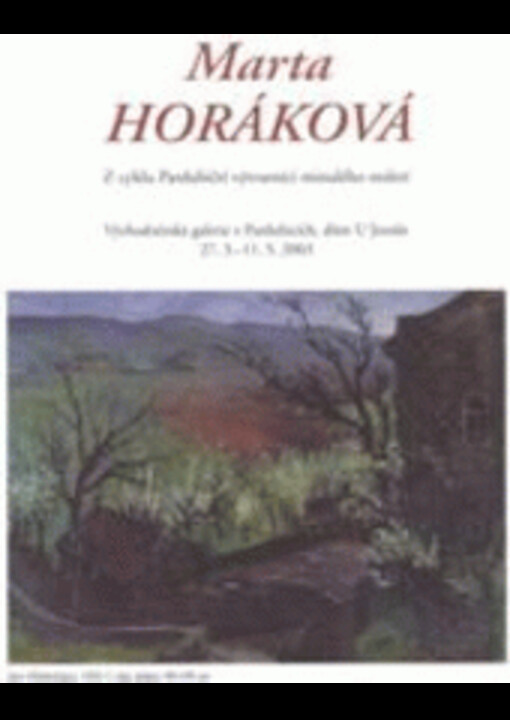 Marta Horáková : z cyklu Pardubičtí výtvarníci minulého století : Východočeská galerie v Pardubicích, Dům U Jonáše, 27.3.-11.5.2003