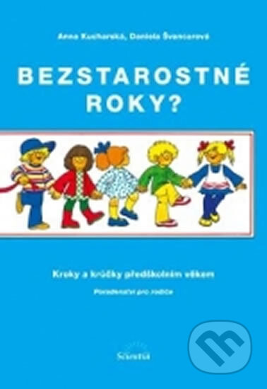 Bezstarostné roky? : kroky a krůčky předškolním věkem : poradenství pro rodiče