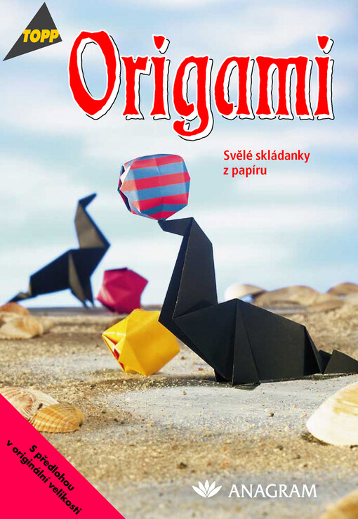 Origami : skvělé skládanky z papíru