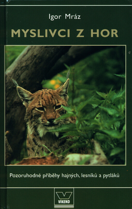 Myslivci z hor :pozoruhodné příběhy hajných, lesníků a pytláků