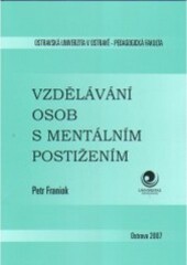 Vzdělávání osob s mentálním postižením : (inkluzivní vzdělávání s přihlédnutím k žákům s mentálním postižením)