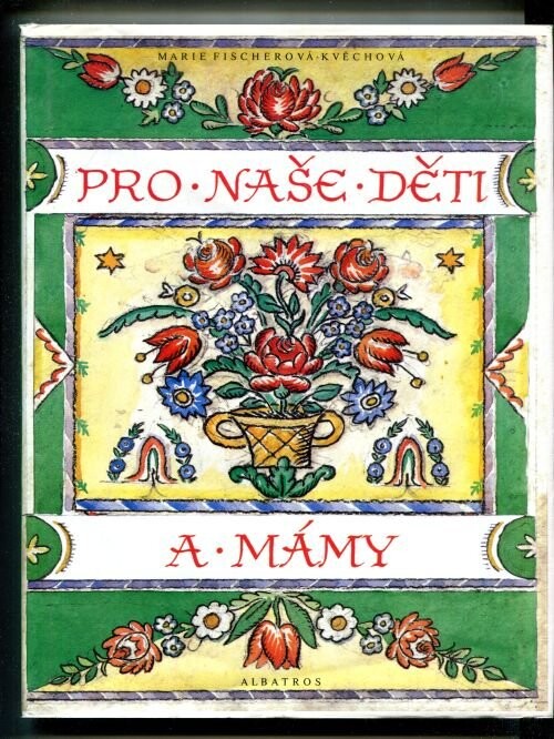 Pro naše děti a mámy: z lidové poezie pro nejmenší : [pro děti od 3 let]