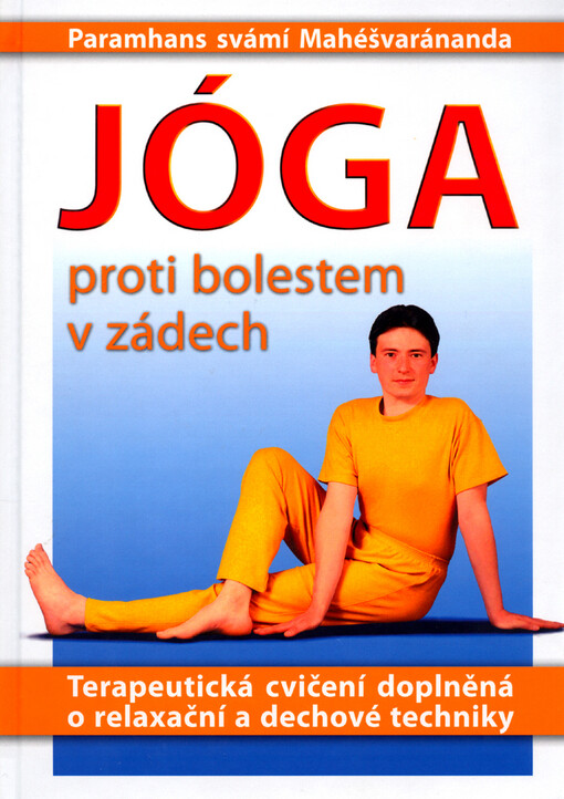 Jóga proti bolestem v zádech: terapeutická cvičení doplněná o relaxační a dechové techniky