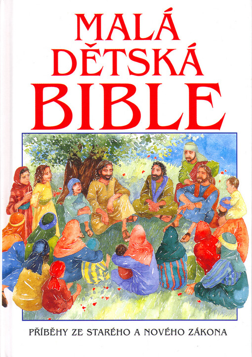 Malá dětská Bible: příběhy ze Starého a Nového zákona