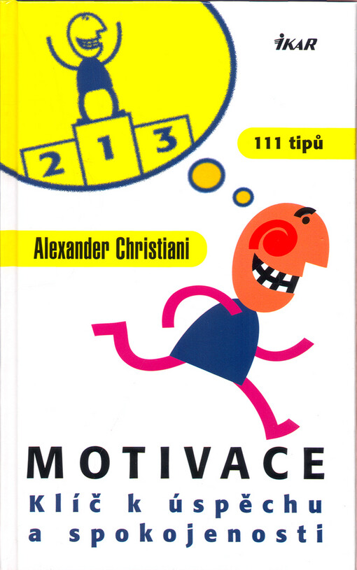 Motivace: klíč k úspěchu a spokojenosti : 111 tipů