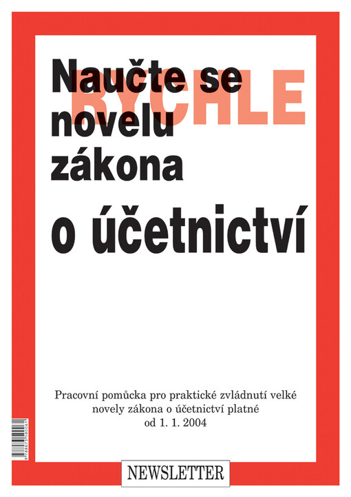 Naučte se rychle novelu zákona o účetnictví : pracovní pomůcka pro praktické zvládnutí velké novely zákona o účetnictví platné od 1.1.2004