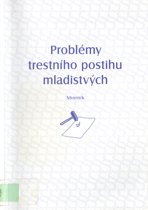 Problémy trestního postihu mladistvých: sborník příspěvků k aktuálním otázkám trestního práva
