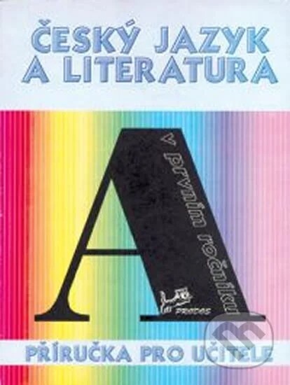 Český jazyk a literatura v 1. ročníku : Příručka pro učitele