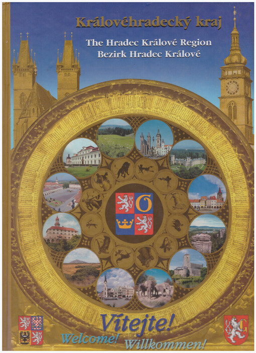 Vítejte v Královéhradeckém kraji =: Welcome to the Hradec Králové Region = Willkommen im Bezirk Hradec Králové