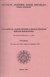 Kriminalistické, soudně-lékařské a soudně-inženýrské aplikace biomechaniky :mezinárodní konference 13.11.2003 : proceedings