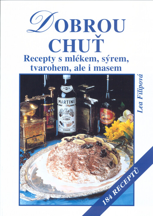 Dobrou chuť: recepty s mlékem, sýrem, tvarohem, ale i masem : 184 receptů