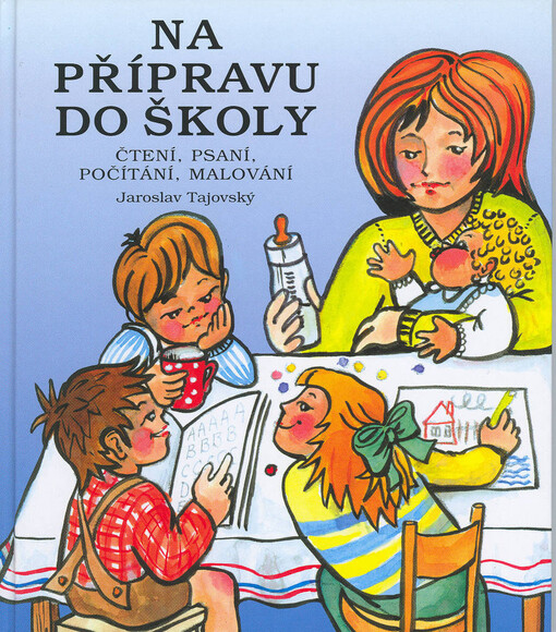 Na přípravu do školy : čtení, psaní, počítání, malování