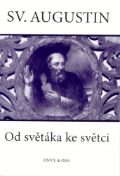 Svatý Augustin včera a dnes : život ke službě Bohu v lidech : II. augustiniánský týden : Praha, 24.-29. dubna 2000 : [sborník