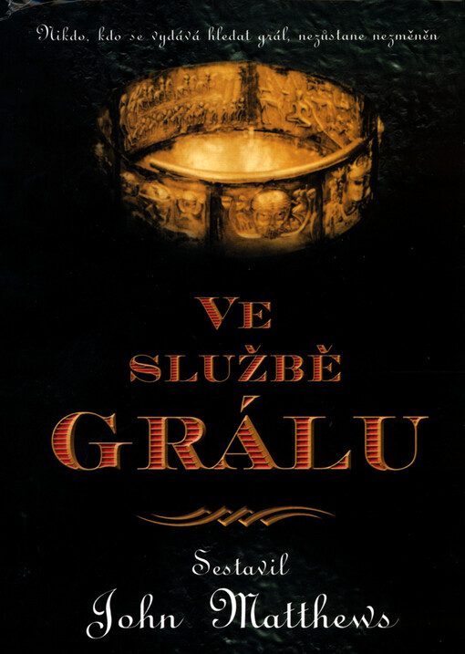 Ve službě grálu: nikdo, kdo se vydává hledat grál, nezůstane nezměněn