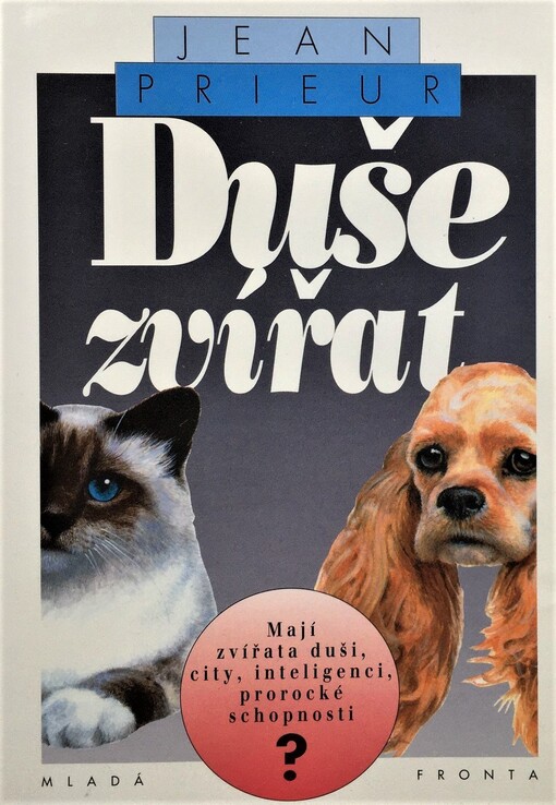 Duše zvířat: mají zvířata duši, city, inteligenci, prorocké schopnosti?