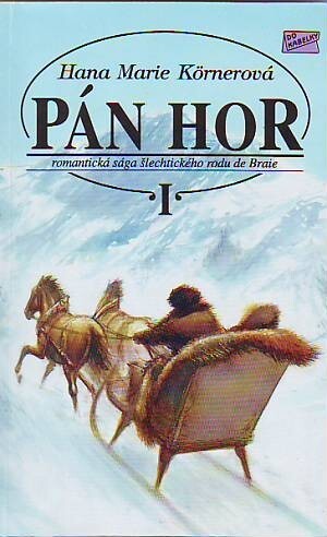 Pán hor : [romantická sága šlechtického rodu de Braie]. I. díl, I. díl