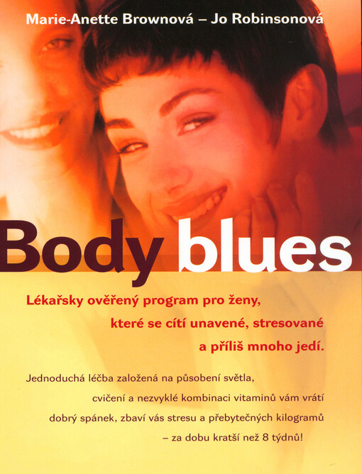Body blues: lékařsky ověřený program pro ženy, které se cítí unavené, stresované a příliš mnoho jedí