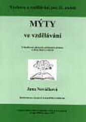 Mýty ve vzdělávání : o škodlivosti některých zaběhaných představ o učení, škole a výchově : soubor článků, které vycházely v Lidových novinách od září 1998 do února 1999