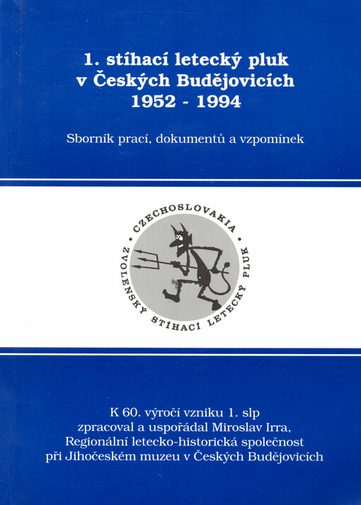1. stíhací letecký pluk v Českých Budějovicích 1952-1994: sborník prací, dokumentů a vzpomínek