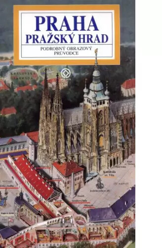 Praha - Pražský hrad :podrobný průvodce hradním areálem
