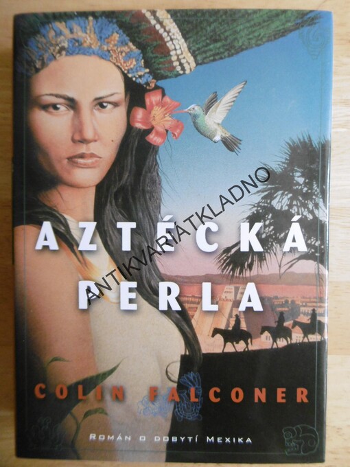 Aztécká perla : román o dobytí Mexika