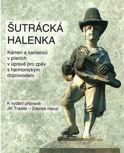 Šutrácká halenka kámen a kameníci v písních v úpravě pro zpěv s harmonickým doprovodem