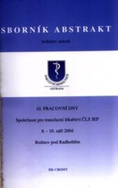 10. pracovní dny - Společnost pro transfuzní lékařství ČLS JEP : 8.-10. září 2004, Rožnov pod Radhoštěm : sborník abstrakt