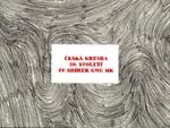 Česká kresba 20. století ze sbírek GMU HK : Galerie moderního umění v Hradci Králové, 8. dubna - 6. června 2004
