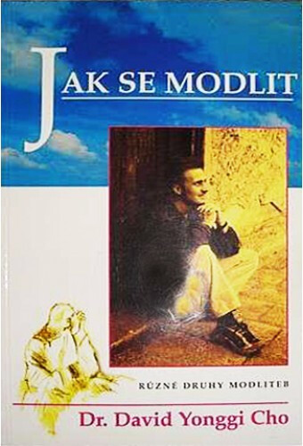 Jak se modlit : [různé druhy modliteb]