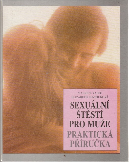 Sexuální štěstí pro muže :praktická příručka