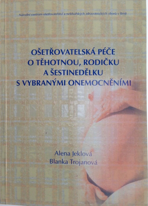 Ošetřovatelská péče o těhotnou, rodičku a šestinedělku s vybranými onemocněními